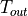T_{out}