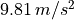 9.81\,m/s^2