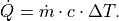 \dot{Q} = \dot{m} \cdot c \cdot \Delta T.