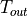 T_{out}