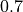 0.7