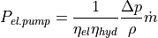 P_{el. pump} = \frac{1}{\eta_{el}\eta_{hyd}}\frac{\Delta p }{\rho} \dot{m}